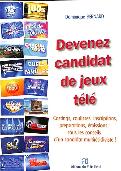 Devenez candidat de jeux télé : castings, coulisses, inscriptions, préparations, émissions... tous les conseils d'un candidat multirécidiviste !