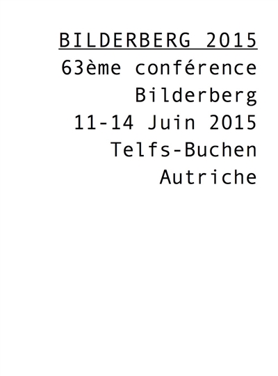 Bilderberg 2015 : 63e conférence Bilderberg, 11-14 juin 2015, Telfs-Buchen, Autriche