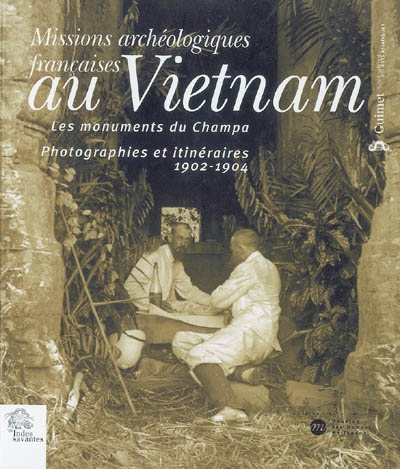Missions archéologiques françaises au Vietnam : les monuments du Champa : photographies et itinéraires, 1902-1904