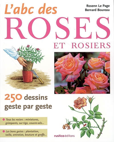L'abc des roses et rosiers : 250 dessins geste par geste
