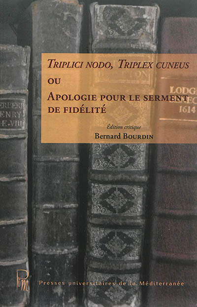Triplici nodo, triplex cuneus ou Apologie pour le serment de fidélité