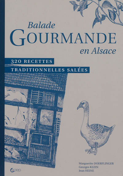 Balade gourmande en Alsace : 320 recettes traditionnelles salées
