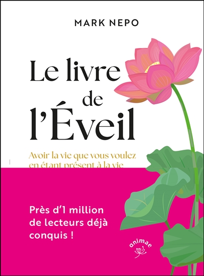 Le livre de l'éveil : avoir la vie que vous voulez en étant présent à la vie que vous avez