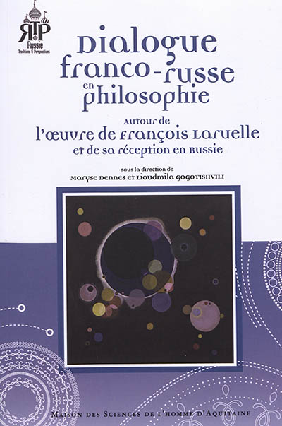 Dialogue franco-russe en philosophie : autour de l'oeuvre de François Laruelle et de sa réception en Russie