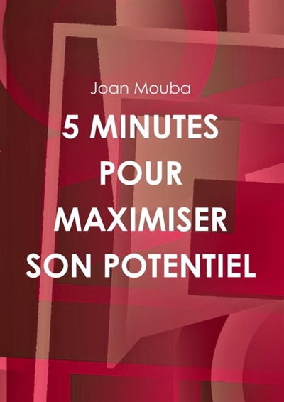 5 MINUTES POUR MAXIMISER...