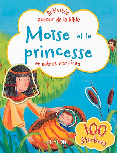 Moïse et la princesse : et autres histoires : 100 stickers