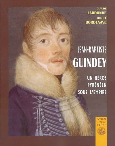 Jean-Baptiste Guindey : un héros pyrénéen sous l'Empire