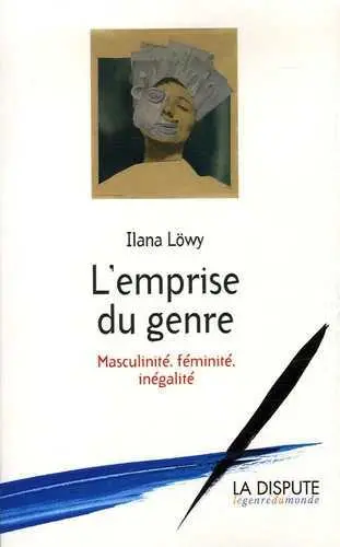 L'emprise du genre : masculinité, féminité, inégalité