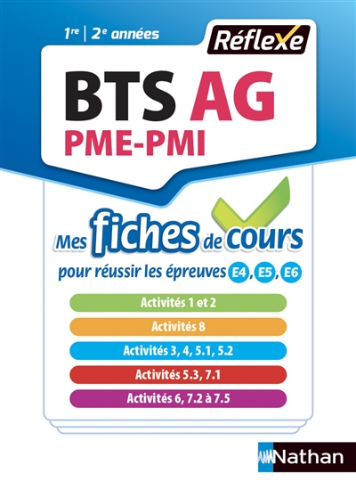BTS AG PME-PMI 1re, 2e années : mes fiches de cours pour réussir les épreuves E4, E5, E6