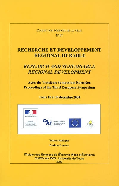 Recherche et développement régional durable : actes du troisième symposium européen, Tours, 18 et 19 décembre 2000. Research and sustainable regional development