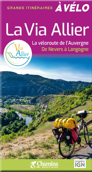 La Via Allier : la véloroute de l'Auvergne : de Nevers à Langogne