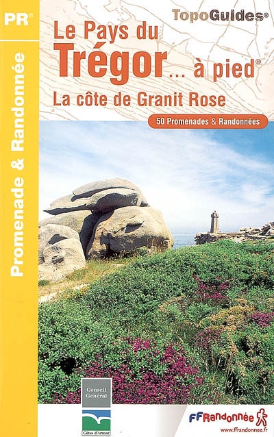 Le pays du Trégor... à pied : la côte de Granit rose : 50 promenades et randonnées