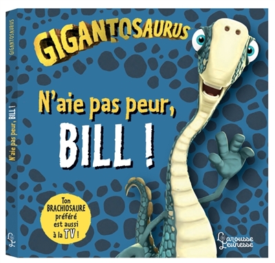 Gigantosaurus. N'aie pas peur, Bill !