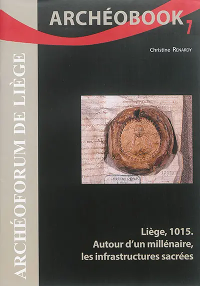Liège, 1015 : autour d'un millénaire, les infrastructures sacrées