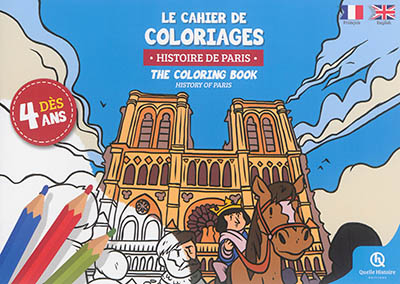 Histoire de Paris : le cahier de coloriages. History of Paris : the coloring book