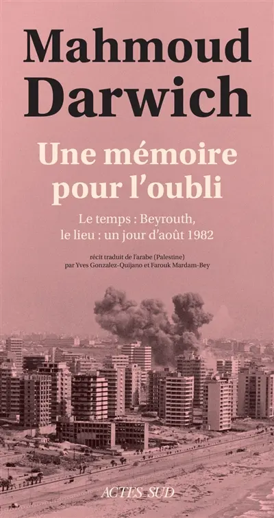Une mémoire pour l'oubli : le temps, Beyrouth, le lieu, un jour d'août 1982