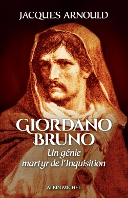 Giordano Bruno : un génie martyr de l'Inquisition
