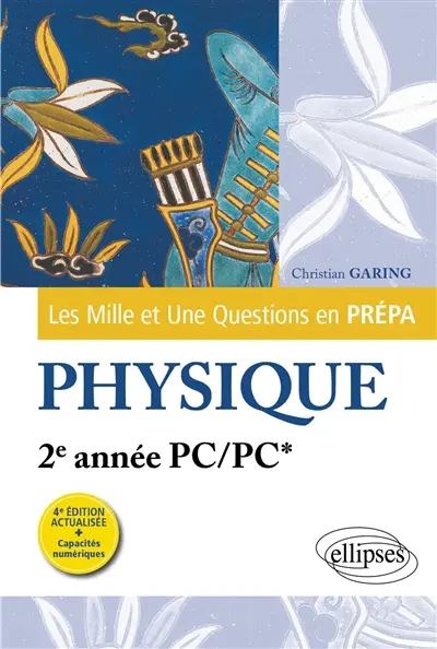 Les mille et une questions en prépa : physique, 2e année PC, PC*
