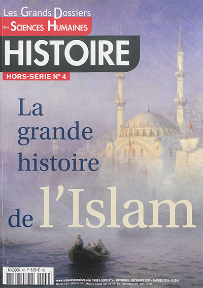 Grands dossiers des sciences humaines (Les), hors-série : histoire, n° 4. La grande histoire de l'islam