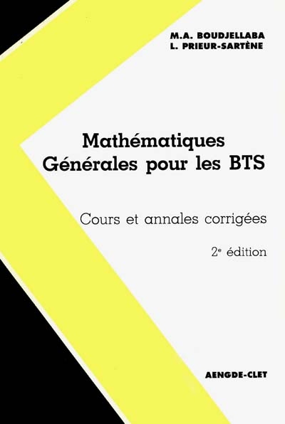 Mathématiques générales pour les BTS : cours et annales corrigées