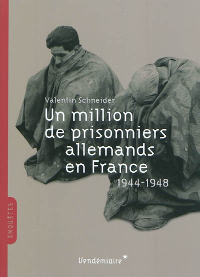 Un million de prisonniers allemands en France : 1944-1948