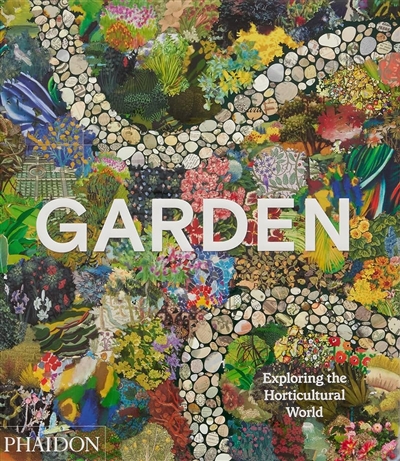 Garden : exploring the horticultural world