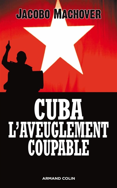 Cuba : l'aveuglement coupable : les compagnons de la barbarie