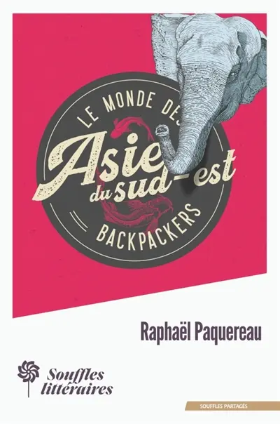 Le monde des Backpackers : Asie du Sud-Est