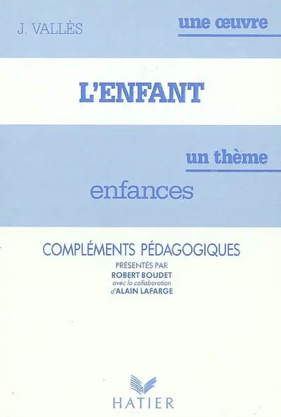L'enfant, J. Vallès : compléments pédagogiques