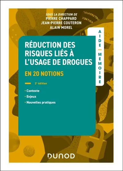 Réduction des risques liés à l'usage des drogues : en 20 notions : contexte, enjeux, nouvelles pratiques