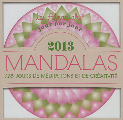 Mandalas 2013 : 365 jours de méditations et de créativité