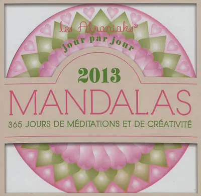 Mandalas 2013 : 365 jours de méditations et de créativité