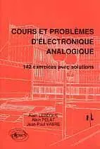 Cours et problèmes d'électronique analogique : 142 exercices avec solutions