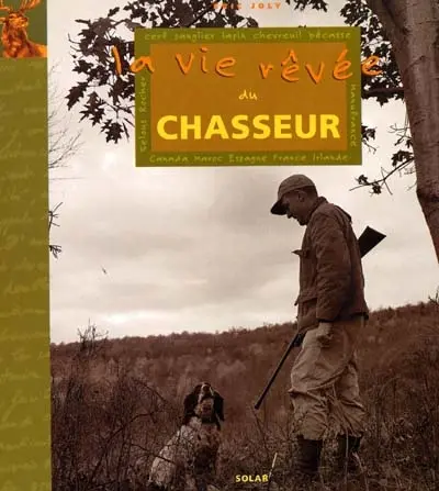La vie rêvée du chasseur