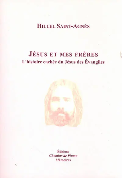 Jésus et mes frères : l'histoire cachée du Jésus des Evangiles