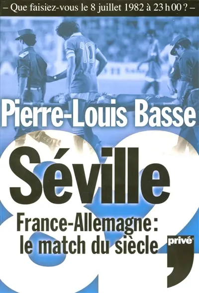 Séville 82 : France-Allemagne : le match du siècle