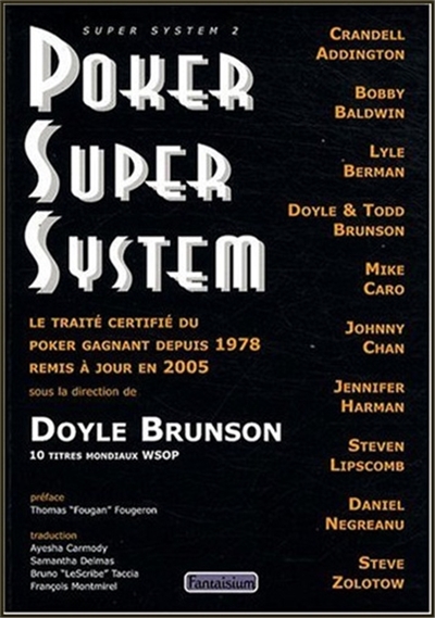 Poker super system : le traité certifié du poker gagnant depuis 1978 remis à jour en 2005 : super system 2