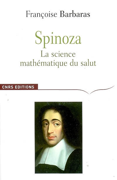 Spinoza : la science mathématique du salut