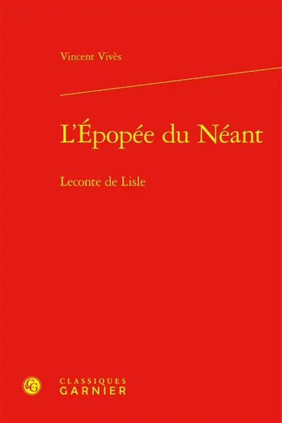 L'épopée du néant : Leconte de Lisle