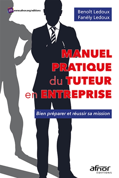 Manuel pratique du tuteur en entreprise : bien préparer et réussir sa mission