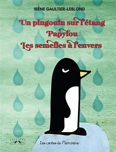 Les contes de Mamirène. Un pingouin sur l'étang. Papylou. Les semelles à l'envers