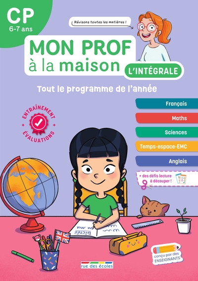 Mon prof à la maison, l'intégrale CP, 6-7 ans : tout le programme de l'année : français, maths, sciences, temps-espace-EMC, anglais