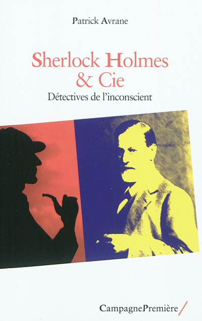 Sherlock Holmes & Cie : détectives de l'inconscient