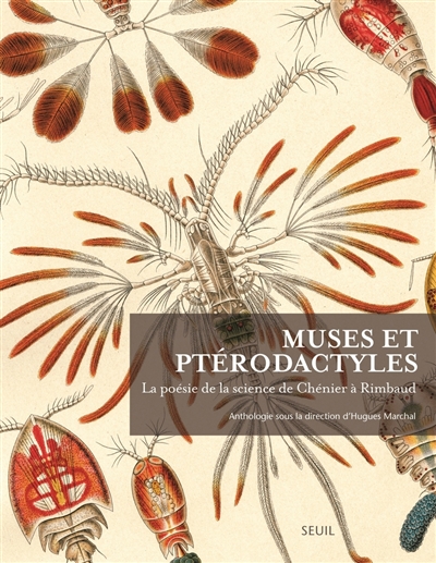 Muses et ptérodactyles : la poésie de la science de Chénier à Rimbaud : anthologie
