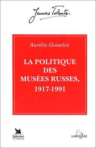 La Politique des musées russes, 1917-1991