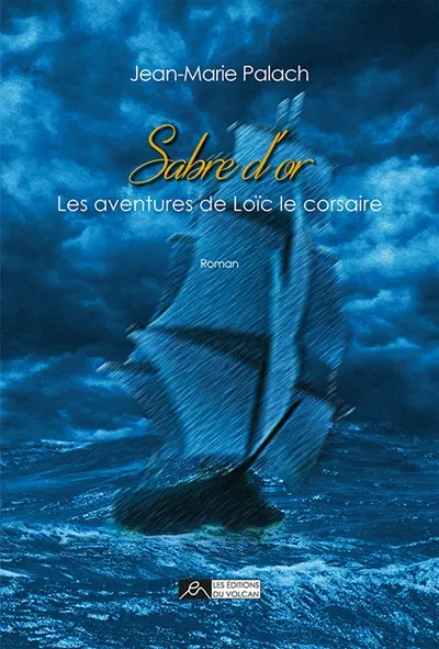Sabre d'or : les aventures de Loïc le corsaire