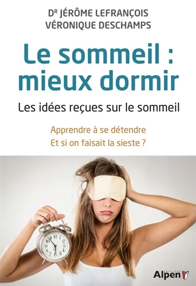 Le sommeil : mieux dormir : les idées reçues sur le sommeil