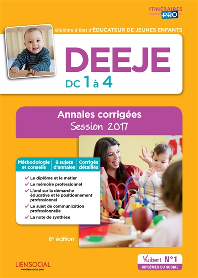 DEEJE, DC 1 à 4 : diplôme d'Etat d'éducateur de jeunes enfants : annales corrigées, session 2017