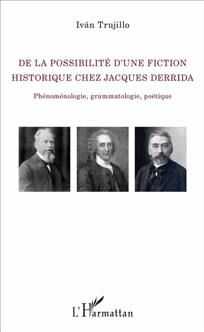 De la possibilité d'une fiction historique chez Jacques Derrida : phénoménologie, grammatologie, poétique