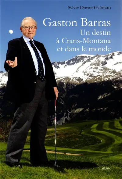 Gaston Barras : un destin à Crans-Montana et dans le monde